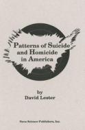 Patterns of Suicide and Homicide in America di David Lester edito da Nova Science Publishers