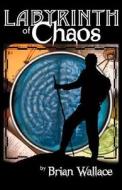 Labyrinth of Chaos di Brian Wallace edito da New Falcon Publications