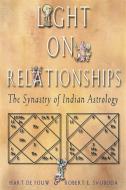 Light on Relationships: The Synastry of Indian Astrology di Hart Defouw, Robert E. Svoboda edito da RED WHEEL/WEISER