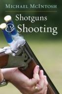Shotguns And Shooting di Michael McIntosh edito da Derrydale Press