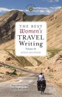 The Best Women's Travel Writing, Volume 11: True Stories from Around the World edito da TRAVELERS TALES