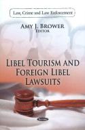 Libel Tourism & Foreign Libel Lawsuits edito da Nova Science Publishers Inc