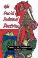 The Lucid Interval Doctrine di Noah B Dillion edito da Avid Readers Publishing Group
