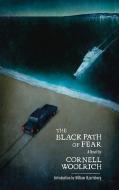 The Black Path of Fear di Cornell Woolrich edito da CENTIPEDE PR