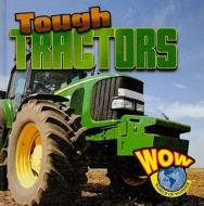 Tough Tractors di Blaine Wiseman edito da Av2 by Weigl