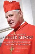 CARDINAL MULLER REPORT di Gerhard Muller edito da IGNATIUS PR