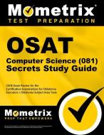 Osat Computer Science (081) Secrets Study Guide: Ceoe Exam Review for the Certification Examinations for Oklahoma Educat di Ceoe Exam Secrets Test Prep Team edito da MOMETRIX MEDIA LLC