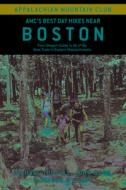 Amc's Best Day Hikes Near Boston: Four-Season Guide to 60 of the Best Trails in Eastern Massachusetts di John S. Burk, Michael Tougias, Alison O'Leary edito da APPALACHIAN MOUNTAIN CLUB BOOK
