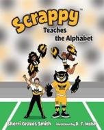 Scrappy Teaches the Alphabet di Sherri Graves Smith edito da Mascot Books