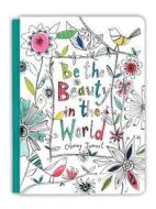 Be the Beauty in the World di Ellie Claire edito da ELLIE CLAIRE GIFT & PAPER CO