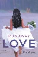 Runaway Love di Cat Meyers edito da Covenant Books