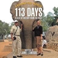 Around the World in 113 Days: A Slice Of History From The Past di James Cameron edito da BOOKBABY