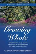 Growing Whole di Henderson Gloria Crawford Henderson edito da Westbow Press