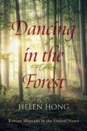 Dancing in the Forest di Helen Hong edito da Pickwick Publications