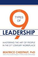 The 9 Types Of Leadership di Beatrice Chestnut edito da Permuted Press
