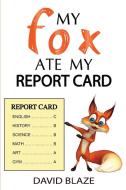 My Fox Ate My Report Card di David Blaze edito da Blaze Books for Young Readers