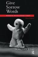 Give Sorrow Words di Dorothy Judd edito da Taylor & Francis Ltd