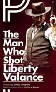 The Man Who Shot Liberty Valance di Jethro Compton edito da OBERON BOOKS