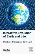 Interactive Evolution of Earth and Life di Christophe Thomazo, Kevin Lepot edito da ELSEVIER