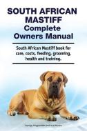South African Mastiff Complete Owners Manual. South African Mastiff book for care, costs, feeding, grooming, health and training. di Asia Moore, George Hoppendale edito da LIGHTNING SOURCE INC