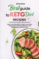 Best Guide to Keto Diet Recipes di Richard Gee edito da Richard Gee