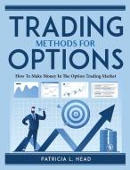 Trading Methods for Options di Patricia L. Head edito da Patricia L. Head