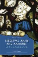 Medieval Arms and Armour: A Sourcebook. Volume II: 1400-1450 edito da BOYDELL PR