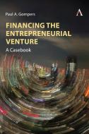 Financing The Entrepreneurial Venture di Paul A. Gompers edito da Anthem Press