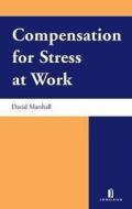 Compensation for Stress at Work di David Marshall edito da JORDAN PUB