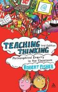 Teaching Thinking di Robert Fisher edito da Bloomsbury Publishing Plc