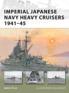 Imperial Japanese Navy Heavy Cruisers 1941-45 di Mark Stille edito da Bloomsbury Publishing PLC