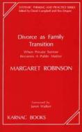 Divorce As Family Transition di Margaret Robinson edito da Taylor & Francis Ltd