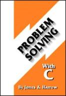 Problem Solving With C di Keith Harrow, Jacqueline Jones edito da Pearson Education (us)