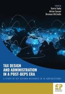 Tax Design and Administration in a Post-Beps Era: A Study of Key Reform Measures in 18 Jurisdictions edito da FISCAL PUBN