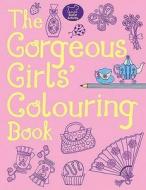 The Gorgeous Girls\' Colouring Book di Jessie Eckel edito da Michael O\'mara Books Ltd