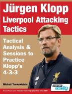 Jurgen Klopp Liverpool Attacking Tactics - Tactical Analysis And Sessions To Practice Klopp's 4-3-3 di Michail Tsokaktsidis edito da Soccertutor.com Ltd.