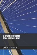 A Brand New World: What Happens Next A Brand New World: What Happens Next