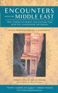 Encounters with the Middle East: True Stories of People and Culture That Help You Understand the Region edito da TRAVELERS' TALES/SOLAS HOUSE