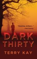 Dark Thirty di Terry Kay edito da Untreed Reads Publishing
