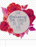Composition Notebook, She Believed She Could So She Did: College Ruled, 8.5 X 11, Classy Polka Dots and Red Roses Floral Watercolor and Inspirational di Mango House Publishing edito da Createspace Independent Publishing Platform