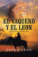 El Vaquero Y El Leon di Leon Pedro Leon edito da Balboa Press