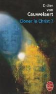 Cloner Le Christ di D. Van Cauwelaert edito da Livre de Poche