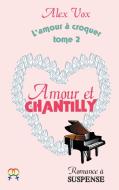 Amour et Chantilly di Alex Vox edito da Books on Demand