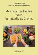 Mes recettes faciles pour la maladie de Crohn. di Cédric Menard edito da Books on Demand