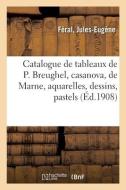 Catalogue De Tableaux Anciens, Oeuvres De P. Breughel, Casanova, De Marne, Aquarelles, Dessins di COLLECTIF edito da Hachette Livre - BNF