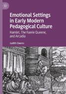 Emotional Settings In Early Modern Pedagogical Culture di Judith Owens edito da Springer Nature Switzerland Ag