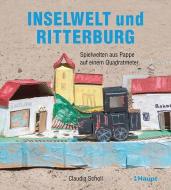 Inselwelt und Ritterburg di Claudia Scholl edito da Haupt Verlag AG