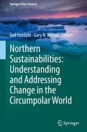 Northern Sustainabilities: Understanding and Addressing Change in the Circumpolar World edito da Springer-Verlag GmbH