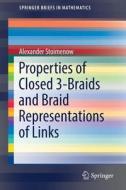 Properties Of Closed 3-braids And Braid Representations Of Links di Alexander Stoimenow edito da Springer International Publishing Ag