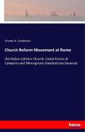 Church Reform Movement at Rome di Charles R. Conybeare edito da hansebooks